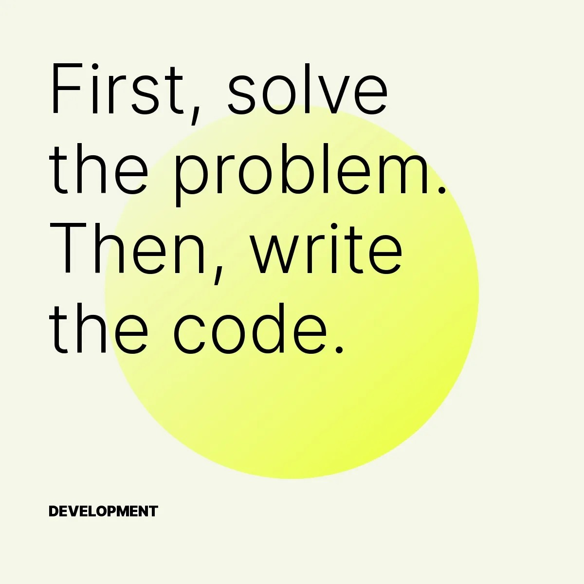 First, solve the problem. Then, write the code.